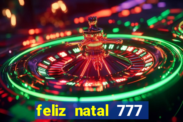 feliz natal 777 plataforma login